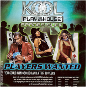 KOOL advertisement and promotion "Play on the House: Spades Slam. Players wanted. You could win $50,000 and a trip to Vegas" 
